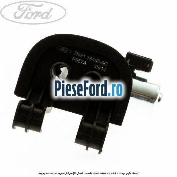 Supapa control agent frigorific Ford Transit 2006-2014 2.2 TDCi 110 cp QVFA diesel