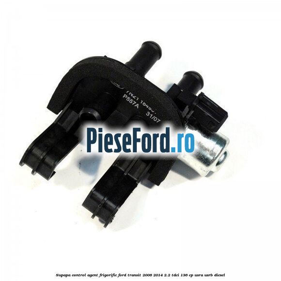 Supapa control agent frigorific Ford Transit 2006-2014 2.2 TDCi 136 cp USRA, USRB diesel