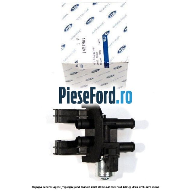 Supapa control agent frigorific Ford Transit 2006-2014 2.2 TDCi RWD 100 cp DRRA, DRRB, DRRC diesel