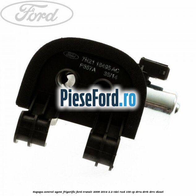 Supapa control agent frigorific Ford Transit 2006-2014 2.2 TDCi RWD 100 cp DRRA, DRRB, DRRC diesel