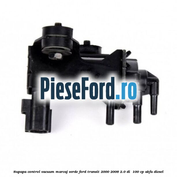 Supapa control vacuum (marcaj verde) Ford Transit 2000-2006 2.0 DI  100 cp ABFA diesel