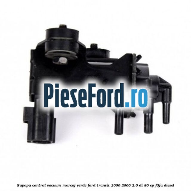 Supapa control vacuum (marcaj verde) Ford Transit 2000-2006 2.0 DI 86 cp F3FA diesel