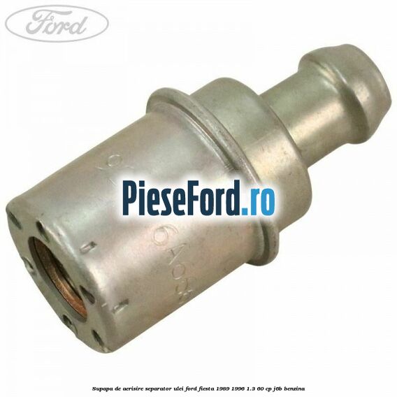 Supapa de aerisire separator ulei Ford Fiesta 1989-1996 1.3 60 cp J6B benzina