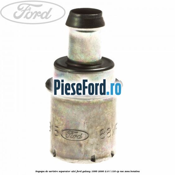 Supapa de aerisire separator ulei Ford Galaxy 1995-2000 2.0 i 116 cp NSE, ZVSA benzina