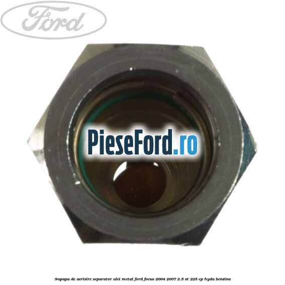 Supapa de aerisire separator ulei, metal Ford Focus 2004-2007 2.5 ST 225 cp HYDA benzina