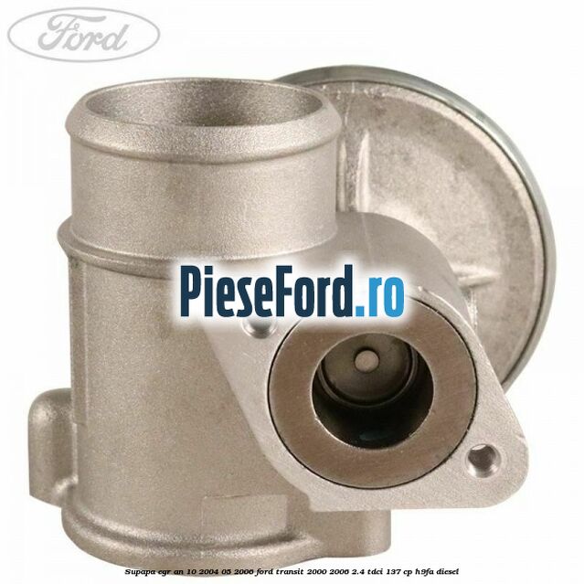 Supapa EGR an 10/2004-05/2006 Ford Transit 2000-2006 2.4 TDCi 137 cp H9FA diesel