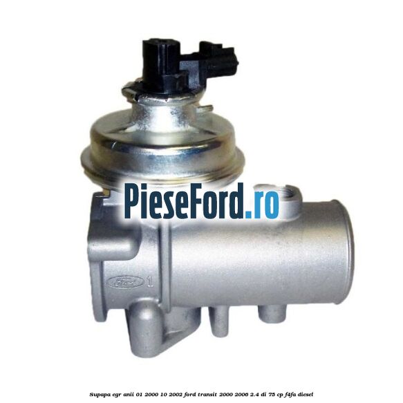 Supapa EGR anii 01/2000-10/2002 Ford Transit 2000-2006 2.4 DI 75 cp F4FA diesel