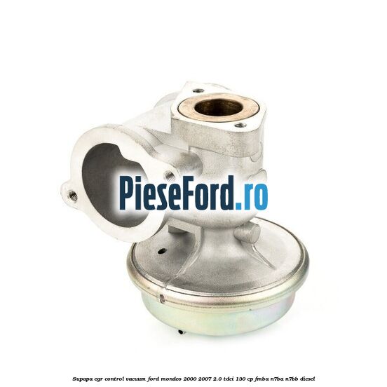 Supapa EGR control vacuum Ford Mondeo 2000-2007 2.0 TDCi 130 cp FMBA, N7BA, N7BB diesel