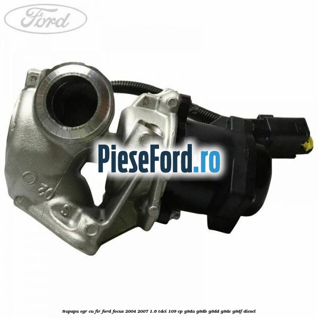 Supapa EGR cu fir Ford Focus 2004-2007 1.6 TDCi 109 cp G8DA, G8DB, G8DD, G8DE, G8DF diesel