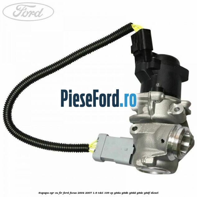 Supapa EGR cu fir Ford Focus 2004-2007 1.6 TDCi 109 cp G8DA, G8DB, G8DD, G8DE, G8DF diesel