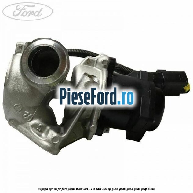 Supapa EGR cu fir Ford Focus 2008-2011 1.6 TDCi 109 cp G8DA, G8DB, G8DD, G8DE, G8DF diesel