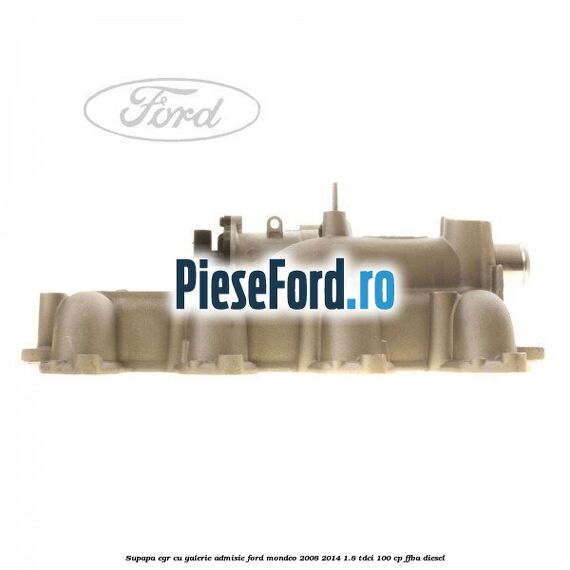 Supapa EGR cu galerie admisie Ford Mondeo 2008-2014 1.8 TDCi 100 cp FFBA diesel