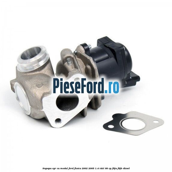 Supapa EGR cu modul Ford Fiesta 2002-2005 1.4 TDCi 68 cp F6JA, F6JB diesel