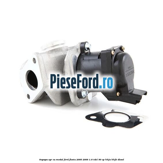 Supapa EGR cu modul Ford Fiesta 2005-2008 1.6 TDCi 90 cp HHJA, HHJB diesel