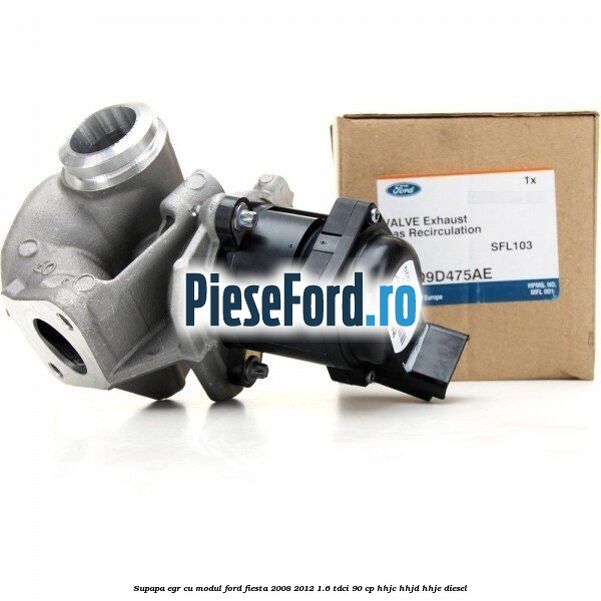 Supapa EGR cu modul Ford Fiesta 2008-2012 1.6 TDCi 90 cp HHJC, HHJD, HHJE diesel