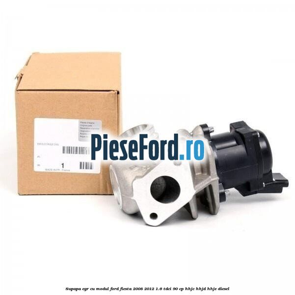 Supapa EGR cu modul Ford Fiesta 2008-2012 1.6 TDCi 90 cp HHJC, HHJD, HHJE diesel