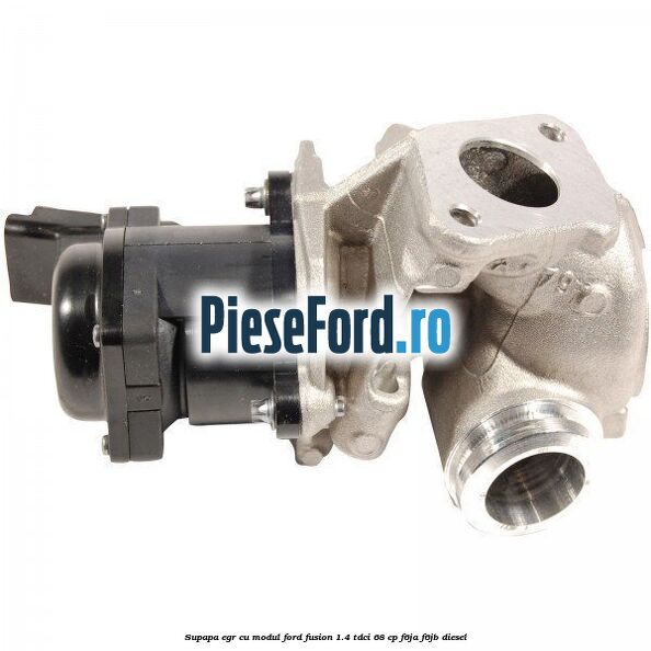 Supapa EGR cu modul Ford Fusion 1.4 TDCi 68 cp F6JA, F6JB diesel