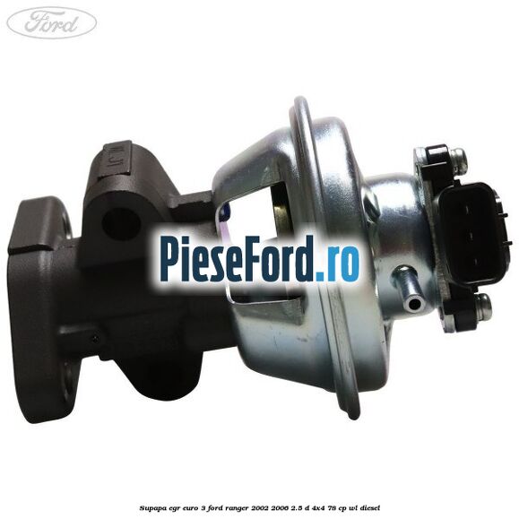 Supapa EGR euro 3 Ford Ranger 2002-2006 2.5 D 4x4 78 cp WL diesel