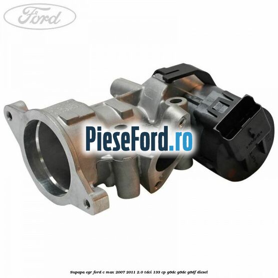 Supapa EGR Ford C-Max 2007-2011 2.0 TDCi 133 cp G6DC, G6DE, G6DF diesel