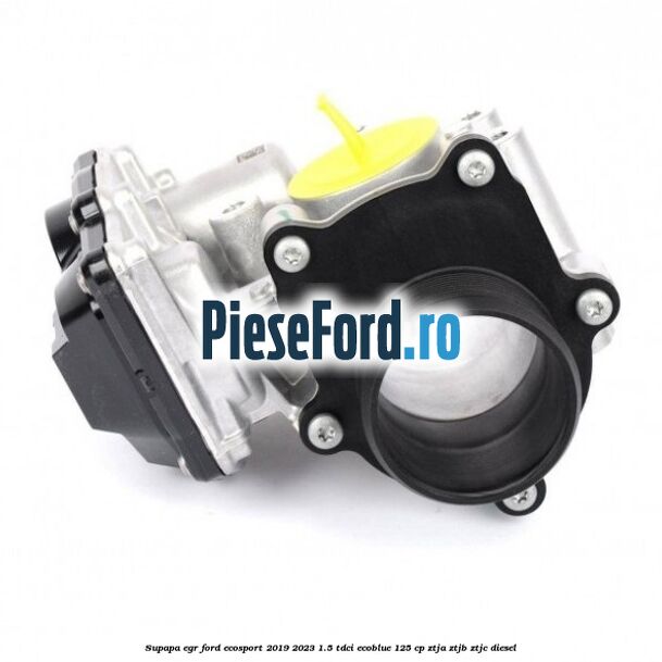 Supapa EGR Ford EcoSport 2019-2023 1.5 TDCi EcoBlue 125 cp ZTJA, ZTJB, ZTJC diesel
