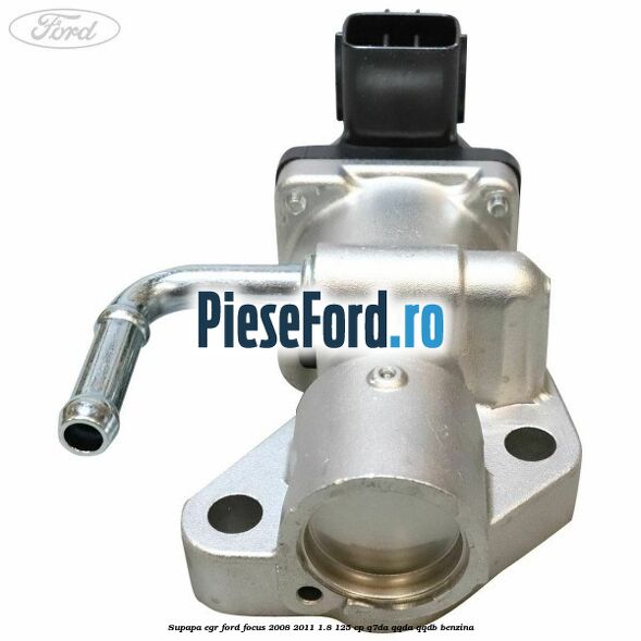 Supapa EGR Ford Focus 2008-2011 1.8 125 cp Q7DA, QQDA, QQDB benzina
