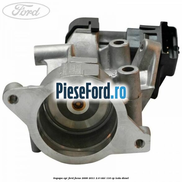 Supapa EGR Ford Focus 2008-2011 2.0 TDCi 110 cp IXDA diesel