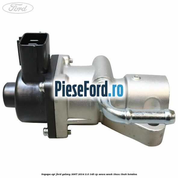 Supapa EGR Ford Galaxy 2007-2014 2.0 145 cp AOWA, AOWB, TBWA, TBWB benzina