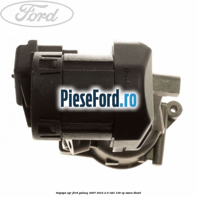 Supapa EGR Ford Galaxy 2007-2014 2.0 TDCi 130 cp Supapa EGR Ford Galaxy 2007-2014 2.0 TDCi 130 cp AZWA diesel