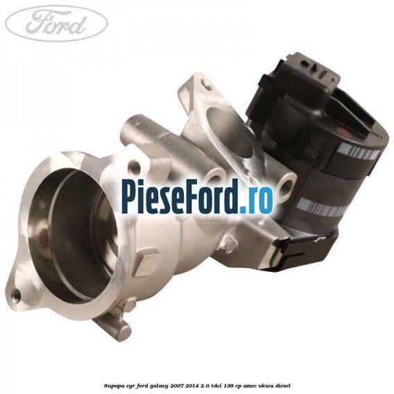 Supapa EGR Ford Galaxy 2007-2014 2.0 TDCi 136 cp AZWC, UKWA diesel