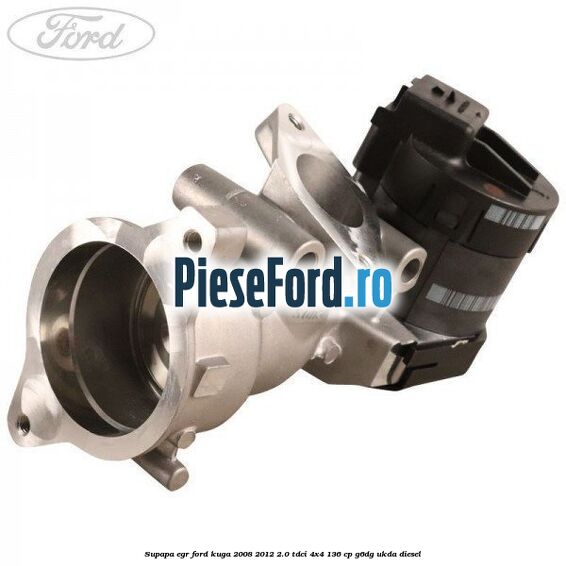 Supapa EGR Ford Kuga 2008-2012 2.0 TDCi 4x4 136 cp Supapa EGR Ford Kuga 2008-2012 2.0 TDCi 4x4 136 cp G6DG, UKDA diesel