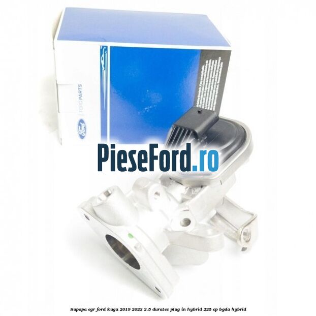 Supapa EGR Ford Kuga 2019-2023 2.5 Duratec Plug-in-Hybrid 225 cp BGDA hybrid
