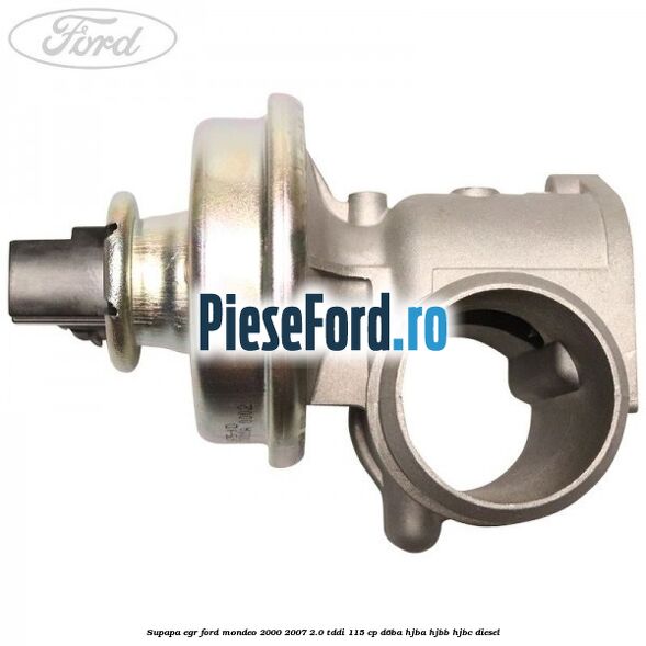 Supapa EGR Ford Mondeo 2000-2007 2.0 TDDI 115 cp D6BA, HJBA, HJBB, HJBC diesel