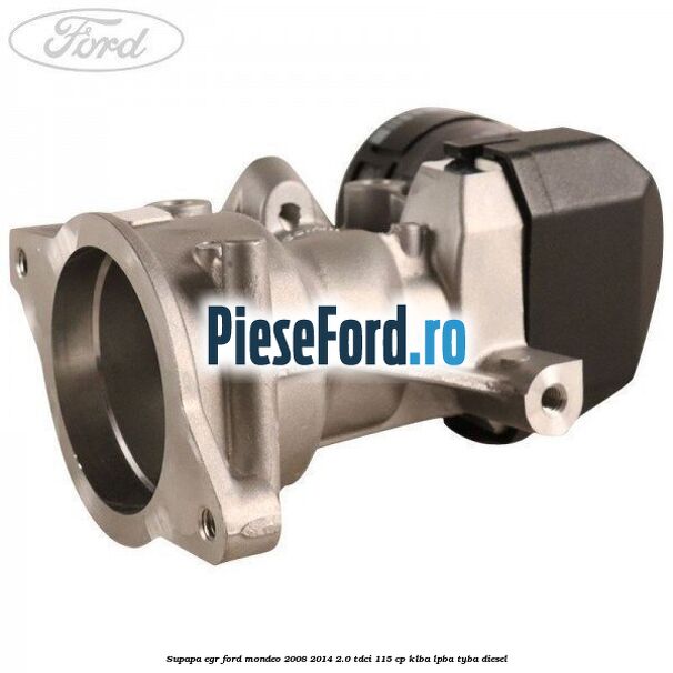 Supapa EGR Ford Mondeo 2008-2014 2.0 TDCi 115 cp Supapa EGR Ford Mondeo 2008-2014 2.0 TDCi 115 cp KLBA, LPBA, TYBA diesel
