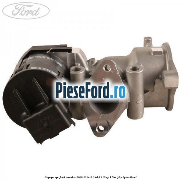 Supapa EGR Ford Mondeo 2008-2014 2.0 TDCi 115 cp Supapa EGR Ford Mondeo 2008-2014 2.0 TDCi 115 cp KLBA, LPBA, TYBA diesel