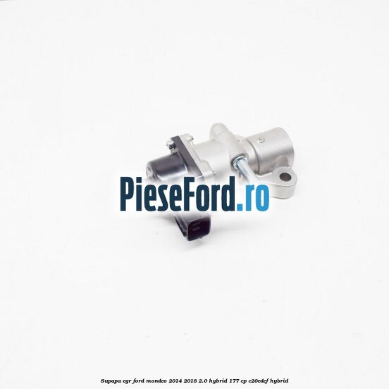 Supapa EGR Ford Mondeo 2014-2018 2.0 Hybrid 177 cp C20EDEF hybrid