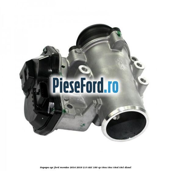 Supapa EGR Ford Mondeo 2014-2018 2.0 TDCi 180 cp T8CA, T8CC, T8CD, T8CL diesel