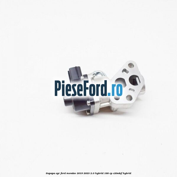 Supapa EGR Ford Mondeo 2019-2023 2.0 Hybrid 188 cp C20EDEF hybrid