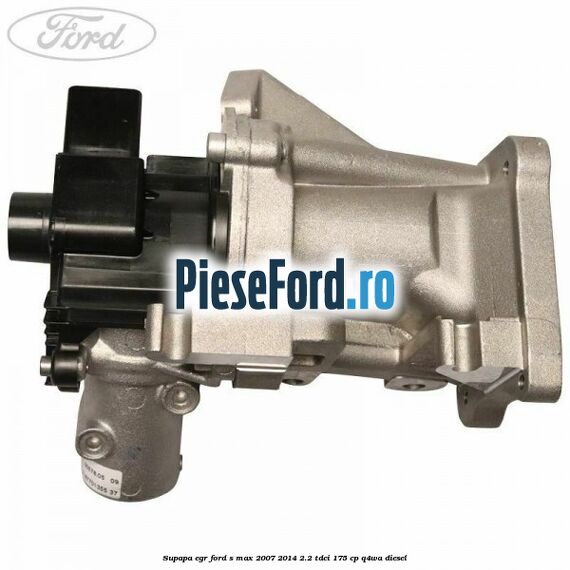 Supapa EGR Ford S-Max 2007-2014 2.2 TDCi 175 cp Q4WA diesel