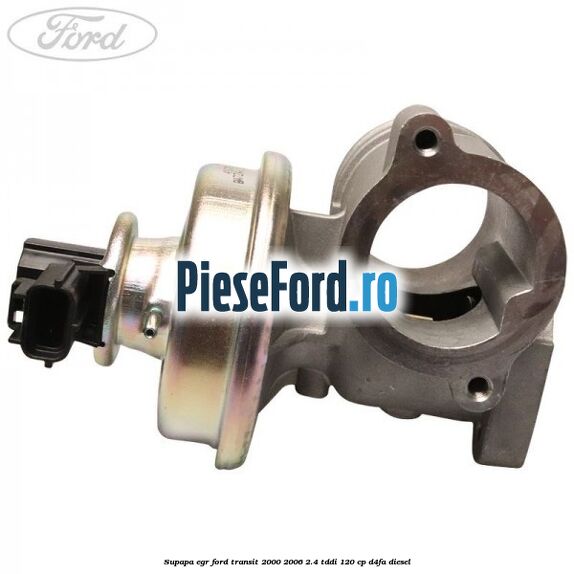 Supapa EGR Ford Transit 2000-2006 2.4 TDdi 120 cp D4FA diesel