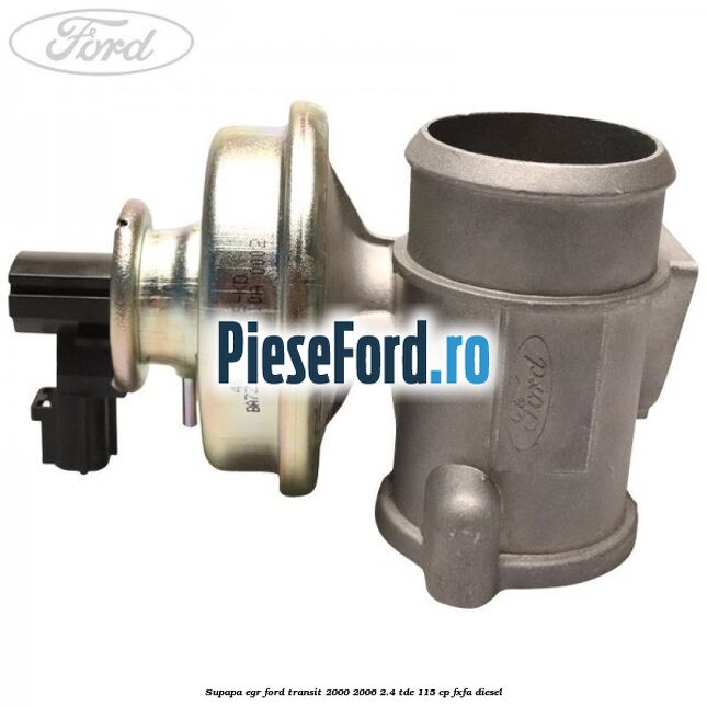 Supapa EGR Ford Transit 2000-2006 2.4 TDE 115 cp FXFA diesel
