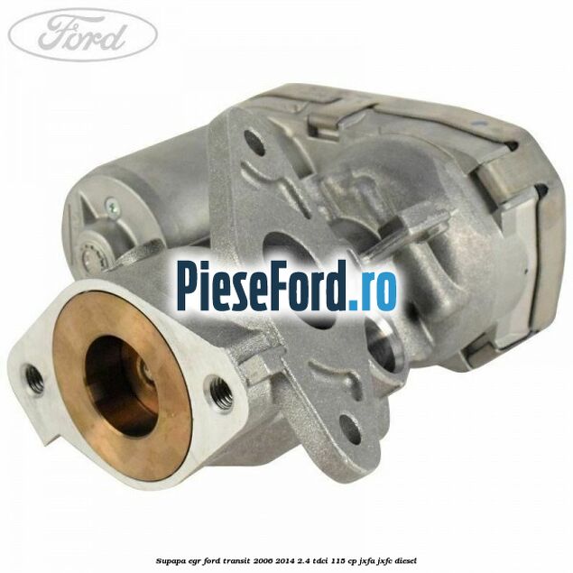 Supapa EGR Ford Transit 2006-2014 2.4 TDCi 115 cp JXFA, JXFC diesel