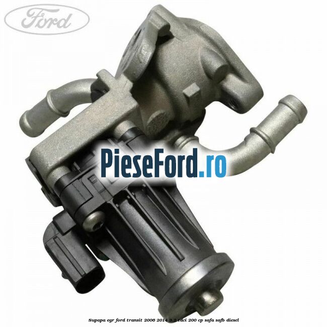 Supapa EGR Ford Transit 2006-2014 3.2 TDCi 200 cp SAFA, SAFB diesel