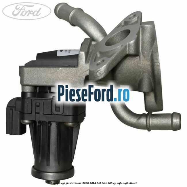 Supapa EGR Ford Transit 2006-2014 3.2 TDCi 200 cp SAFA, SAFB diesel