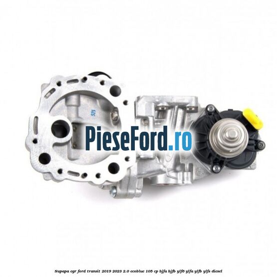 Supapa EGR Ford Transit 2019-2023 2.0 EcoBlue 105 cp BJFA, BJFB, YLF6, YLFA, YLFB, YLFS diesel