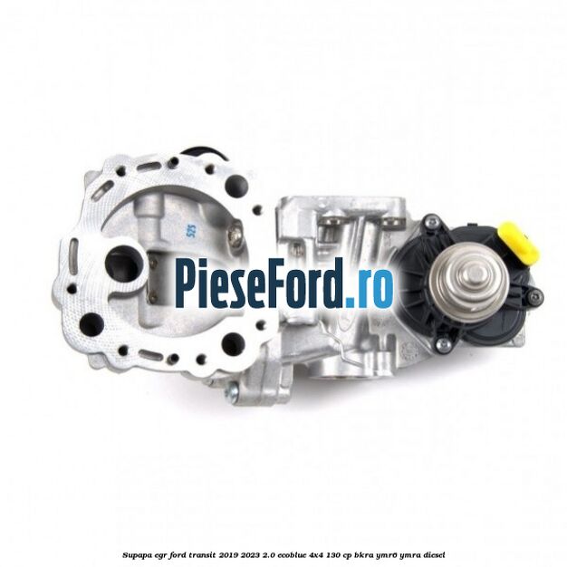 Supapa EGR Ford Transit 2019-2023 2.0 EcoBlue 4x4 130 cp BKRA, YMR6, YMRA diesel