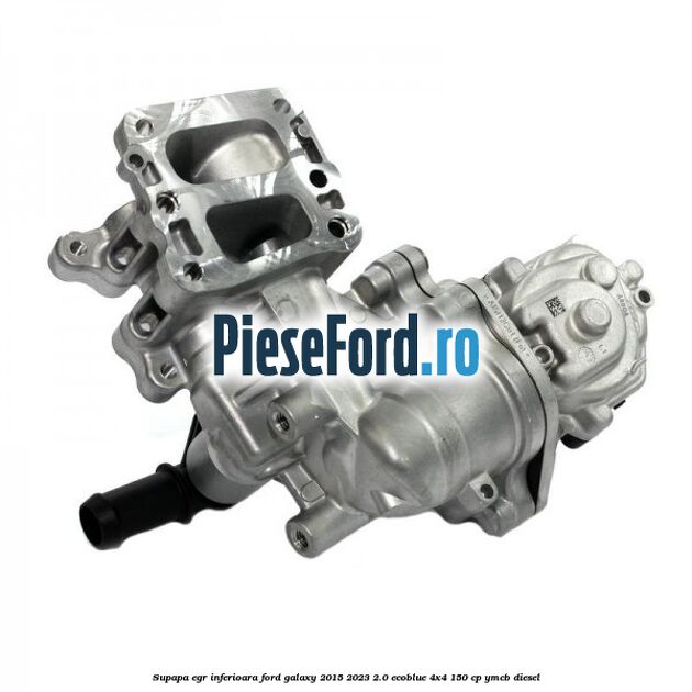Supapa EGR inferioara Ford Galaxy 2015-2023 2.0 EcoBlue 4x4 150 cp YMCB diesel
