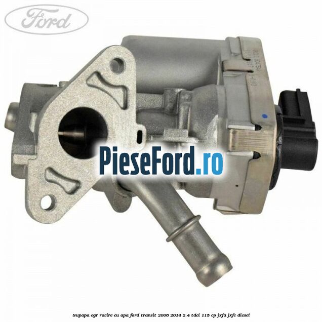 Supapa EGR racire cu apa Ford Transit 2006-2014 2.4 TDCi 115 cp JXFA, JXFC diesel