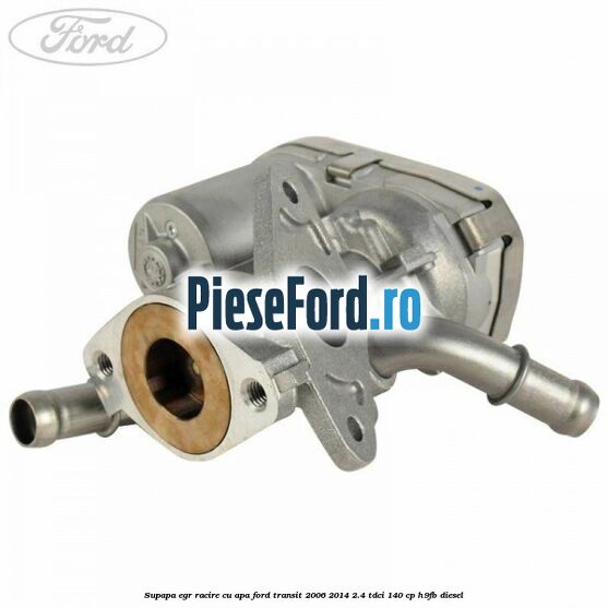 Supapa EGR racire cu apa Ford Transit 2006-2014 2.4 TDCi 140 cp H9FB diesel