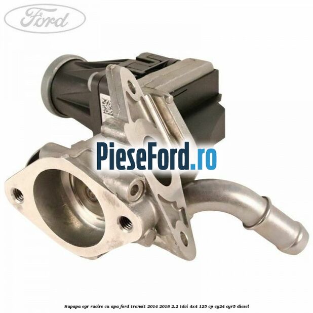 Supapa EGR racire cu apa Ford Transit 2014-2018 2.2 TDCi 4x4 125 cp CY24, CYR5 diesel