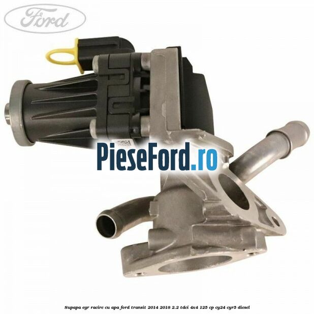Supapa EGR racire cu apa Ford Transit 2014-2018 2.2 TDCi 4x4 125 cp CY24, CYR5 diesel